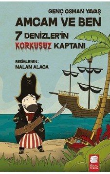 Amcam ve Ben-7 Denizlerin Korkusuz Kaptanı - Genç Osman Yavaş - Final Kültür Sanat Yayınları Amcam ve Ben-7 Denizlerin Korkusuz Kaptanı - Genç Osman Yavaş - Final Kültür Sanat Yayınları