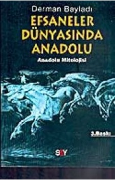 Efsaneler Dünyasında Anadolu - Derman Bayladı - Say Yayınları Efsaneler Dünyasında Anadolu - Derman Bayladı - Say Yayınları