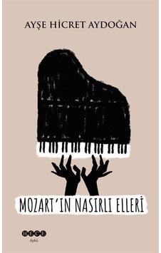 Mozart'ın Nasırlı Elleri - Ayşe Hicret Aydoğan - Hece Yayınları Mozart'ın Nasırlı Elleri - Ayşe Hicret Aydoğan - Hece Yayınları