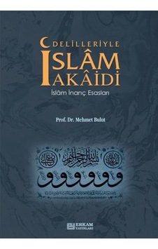 Delilleriyle İslam Akaidi İslam İnanç Esasları - Mehmet Bulut - E Delilleriyle İslam Akaidi İslam İnanç Esasları - Mehmet Bulut - E