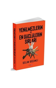 Yenilmezlerin ve En Güçlülerin Sırları - Selim Geçimli - Kitapita Yenilmezlerin ve En Güçlülerin Sırları - Selim Geçimli - Kitapita