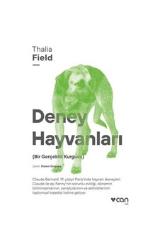 Deney Hayvanları - Bir Gerçeklik Kurgusu - Thalia Field - Can Yayınları Deney Hayvanları - Bir Gerçeklik Kurgusu - Thalia Field - Can Yayınları