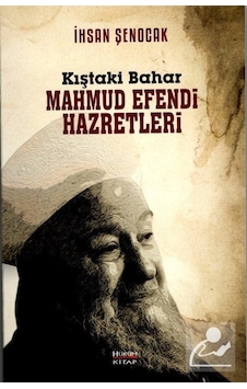 Kıştaki Bahar Mahmud Efendi Hazretleri / İhsan Şenocak Kıştaki Bahar Mahmud Efendi Hazretleri / İhsan Şenocak