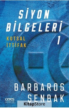 Siyon Bilgeleri 1 - Kutsal İttifak - Barbaros Şenbak - Ceres Yayınları