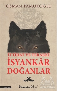 İttihat ve Terakki İsyankar Doğanlar İttihat ve Terakki İsyankar Doğanlar