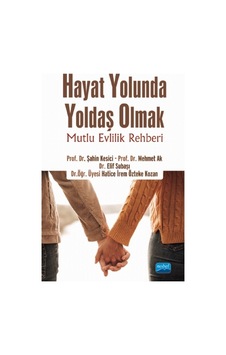 Hayat Yolunda Yoldaş Olmak:Mutlu Evlilik Rehberi - Elif Subaşı - Nobel Akademik Yayıncılık Hayat Yolunda Yoldaş Olmak:Mutlu Evlilik Rehberi - Elif Subaşı - Nobel Akademik Yayıncılık