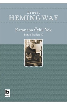 Kazanana Ödül Yok - Ernest Hemingway - Bilgi Yayınevi
