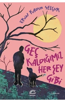 Geç Kaldığımız Her Şey Gibi Geç Kaldığımız Her Şey Gibi