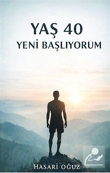 Yaş 40 Yeni Başlıyorum / Hasari Oğuz Yaş 40 Yeni Başlıyorum / Hasari Oğuz