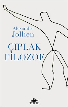 Çıplak Filozof - Alexandre Jollien - Pegasus Çıplak Filozof - Alexandre Jollien - Pegasus