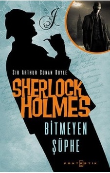 Sherlock Holmes - Bitmeyen Şüphe- Fantastik Kitap