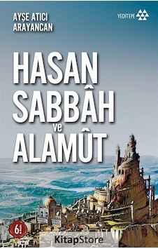 Dağın Efendisi Hasan Sabbah ve Alamut / Ayşe Atıcı Arayancan Dağın Efendisi Hasan Sabbah ve Alamut / Ayşe Atıcı Arayancan