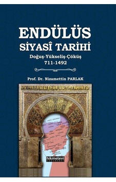 Endülüs Siyasi Tarihi Doğuş-yükseliş-çöküş 711-1492 / Dr. Ni... Endülüs Siyasi Tarihi Doğuş-yükseliş-çöküş 711-1492 / Dr. Ni...