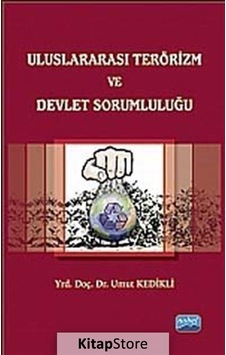 Uluslararası Terörizm ve Devlet Sorumluluğu - Umut Kedikli - Nobel Akademik Yayıncılık Uluslararası Terörizm ve Devlet Sorumluluğu - Umut Kedikli - Nobel Akademik Yayıncılık