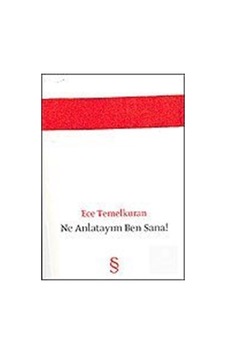 Ne Anlatayım Ben Sana ! - Ece Temelkuran - Everest Yayınları