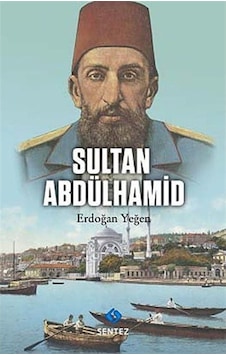 Sultan Abdülhamid / Erdoğan Yeğen 9786055790851 Sultan Abdülhamid / Erdoğan Yeğen 9786055790851