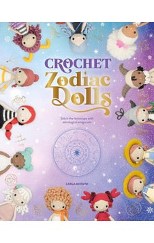 Crochet Zodiac Dolls: Stitch The Horoscope With Astrological Amigurumi Crochet Zodiac Dolls: Stitch The Horoscope With Astrological Amigurumi