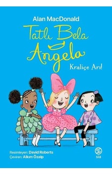 Tatlı Bela Angela - Kraliçe Arı - Alan MacDonald - Sia Tatlı Bela Angela - Kraliçe Arı - Alan MacDonald - Sia