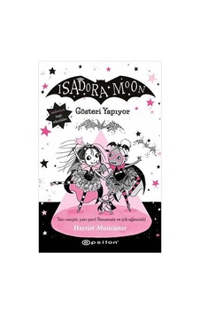 Isadora Moon 9 - Gösteri Yapıyor - Harriet Muncaster - Epsilon Yayınevi Isadora Moon 9 - Gösteri Yapıyor - Harriet Muncaster - Epsilon Yayınevi
