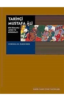 Tarihçi Mustafa Ali - Bir Osmanlı Aydını ve Bürokratı - Cornell H. Fleischer - Tarih Vakfı Yurt Yayınları Tarihçi Mustafa Ali - Bir Osmanlı Aydını ve Bürokratı - Cornell H. Fleischer - Tarih Vakfı Yurt Yayınları