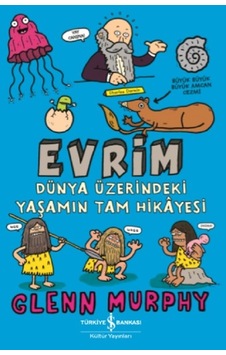 Evrim-Dünya Üzerindeki Yaşamın Tam Hikyesi - Glenn Murphy - İş Bankası Kültür Yayınları