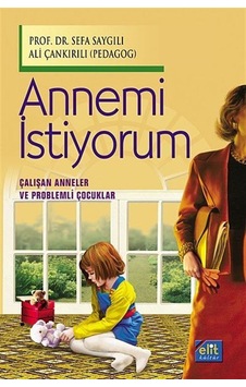 Annemi İstiyorum (Çalışan Anneler ve Problemli Çocuklar) / Ped... Annemi İstiyorum (Çalışan Anneler ve Problemli Çocuklar) / Ped...