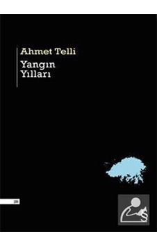 Yangın Yılları / Ahmet Telli Yangın Yılları / Ahmet Telli