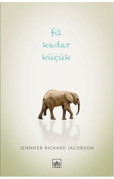 Fil Kadar Küçük - Jennifer Richard Jacobson - İthaki Yayınları Fil Kadar Küçük - Jennifer Richard Jacobson - İthaki Yayınları