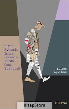 Biraz Evhamlı İshak Hoca'nın Karda Gece Yürüyüşü - Bülent Ayyıldız - Epona