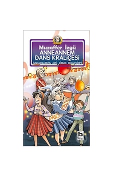 Anneannem Dans Kraliçesi - Muzaffer İzgü - Bilgi Yayınevi Anneannem Dans Kraliçesi - Muzaffer İzgü - Bilgi Yayınevi