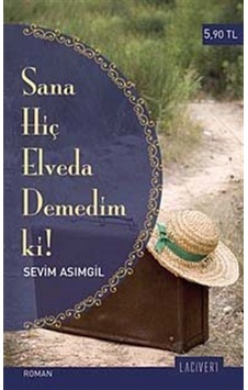 Sana Hiç Elveda Demedim ki! (Cep Boy) / Dr. Sevim Asımgil