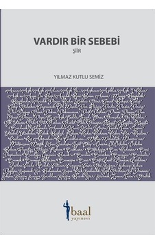 Vardır Bir Sebebi / Yılmaz Kutlu Semiz Vardır Bir Sebebi / Yılmaz Kutlu Semiz