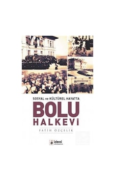 Sosyal Ve Kültürel Hayatta Bolu Halkevi / Fatih Özçelik 9786052101131 Sosyal Ve Kültürel Hayatta Bolu Halkevi / Fatih Özçelik 9786052101131