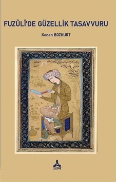 Fuzuli'de Güzellik Tasavvuru Fuzuli'de Güzellik Tasavvuru