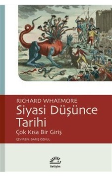 Siyasi Düşünce Tarihi - Çok Kısa Bir Giriş - Richard Whatmore - İletişim Yayınları
