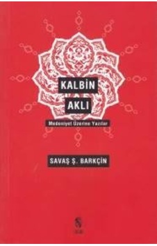 Kalbin Aklı - Medeniyet Yazıları - Savaş Ş. Barkçın - İnsan Yayınları Kalbin Aklı - Medeniyet Yazıları - Savaş Ş. Barkçın - İnsan Yayınları