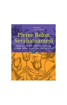 Pierre Belon Seyahatnamesi: İstanbul Ve Anadolu Gözlemleri 1546-1549 / Antakya, Adana, Konya, Afyon, Kütahya, Bursa Sku: Zeusstk47d53acb95 Pierre Belon Seyahatnamesi: İstanbul Ve Anadolu Gözlemleri 1546-1549 / Antakya, Adana, Konya, Afyon, Kütahya, Bursa Sku: Zeusstk47d53acb95