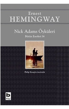 Nick Adams Öyküleri-Bütün Eserleri 14 - Ernest Hemingway - Bilgi Yayınevi