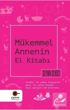 Mükemmel Annenin El Kitabı - Şeyma Çekici