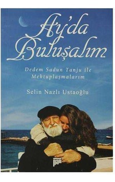 Ay'da Buluşalım Dedem Sadun Tanju İle Mektuplaşmalarım Ay'da Buluşalım Dedem Sadun Tanju İle Mektuplaşmalarım