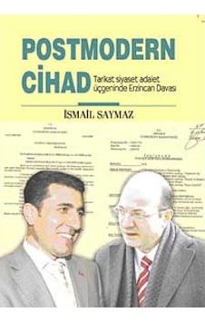 Postmodern Cihad Tarikat Siyaset Adalet Üçgeninde Erzincan Davası