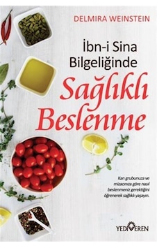 Sağlıklı Beslenme - İbn-i Sina Bilgeliğinde - Delmira Weinstein - Yediveren Yayınları Sağlıklı Beslenme - İbn-i Sina Bilgeliğinde - Delmira Weinstein - Yediveren Yayınları