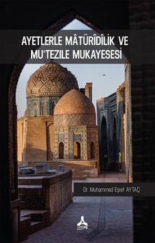 Ayetlerle Matüridilik Ve Mu Tezile Mukayesesi Ayetlerle Matüridilik Ve Mu Tezile Mukayesesi