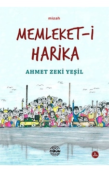 Memleket-i Harika - Ahmet Zeki Yeşil - Mühür Kitaplığı Memleket-i Harika - Ahmet Zeki Yeşil - Mühür Kitaplığı