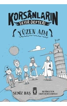 Yüzen Ada-Korsanların Seyir Defteri - Şeniz Baş - Timaş Çocuk Yüzen Ada-Korsanların Seyir Defteri - Şeniz Baş - Timaş Çocuk