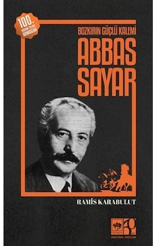 Bozkırın Güçlü Kalemi Abbas Sayar / Ramis Karabulut Bozkırın Güçlü Kalemi Abbas Sayar / Ramis Karabulut