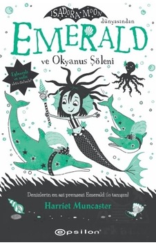 Emerald ve Okyanus Şöleni - Harriet Muncaster - Epsilon Yayınevi Emerald ve Okyanus Şöleni - Harriet Muncaster - Epsilon Yayınevi