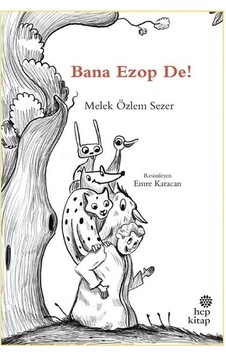Bana Ezop De! - Melek Özlem Sezer - Hep Kitap