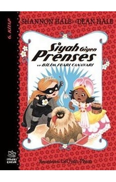 Siyah Giyen Prenses Ve Bilim Fuarı Canavarı / Shannon Hale Siyah Giyen Prenses Ve Bilim Fuarı Canavarı / Shannon Hale