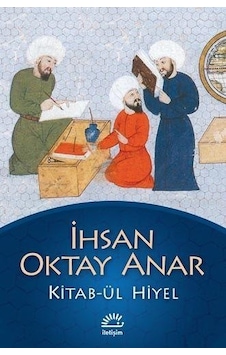 Iletişim Yayınları Kitab-Ül Hiyel Ihsan Oktay Anar Iletişim Yayınları Kitab-Ül Hiyel Ihsan Oktay Anar
